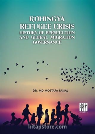 Rohingya Refugee Crisis History of Persecution and Global Migration Governance