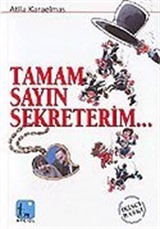 Tamam Sayın Sekreterim