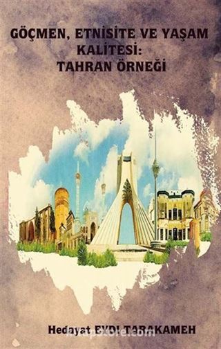 Göçmen, Etnisite ve Yaşam Kalitesi: Tahran Örneği