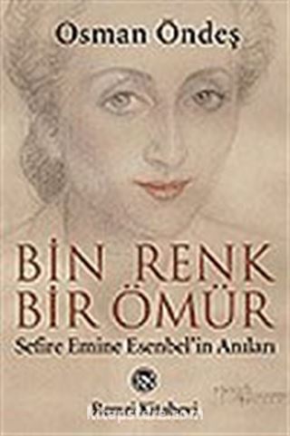 Bin Renk, Bir Ömür / Sefire Emine Esenbel'in Anıları