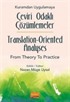 Kuramdan Uygulamaya Çeviri Odaklı Çözümlemeler / Translation-Oriented Analyses from Theory to Practice