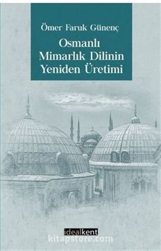 Osmanlı Mimarlık Dilinin Yeniden Üretimi