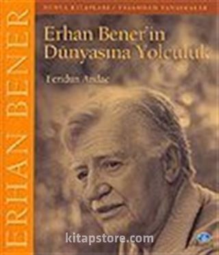 Erhan Bener'in Dünyasına Yolculuk