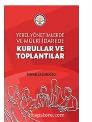 Yerel Yönetimlerde ve Mülki İdarede Kurullar ve Toplantılar