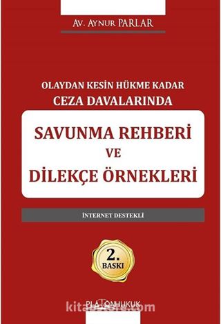 Olaydan Kesin Hükme Kadar Ceza Davalarında Savunma Rehberi Ve Dilekçe Örnekleri