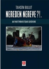 Nereden Nereye?!. Ak Parti'nin İktidar Serüveni