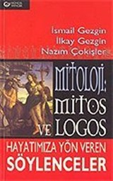 Mitoloji: Mitos ve Logos Hayatımıza Yön Veren Söylenceler