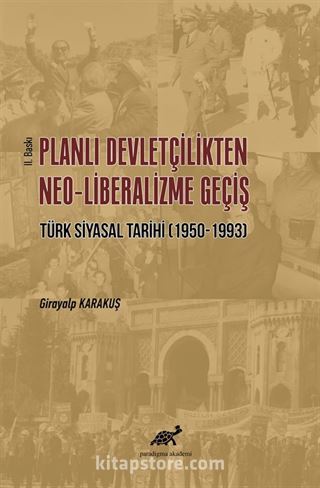 Planlı Devletçilikten Neo-Liberalizme Geçiş Türk Siyasal Tarihi (1950-1993)