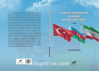 Türkiye Azerbaycan İlişkileri ve İran (1991-2003)