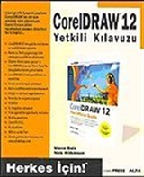 Corel Draw 12 Yetklili Kılavuzu / Herkes İçin!