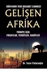 Dünyanın Yeni Rekabet Sahnesi Gelişen Afrika - Türkiye İçin Fırsatlar, Tehditler, Rakipler