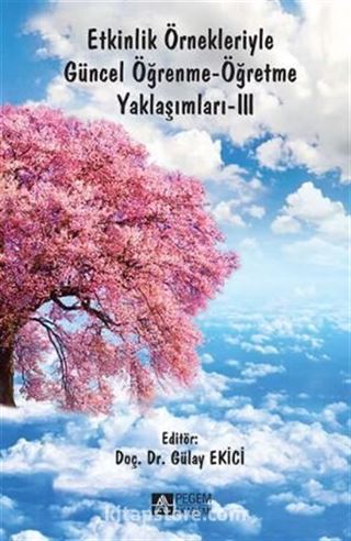 Etkinlik Örnekleriyle Güncel Öğrenme-Öğretme Yaklaşımları-III