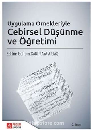 Uygulama Örnekleriyle Cebirsel Düşünme ve Öğretimi