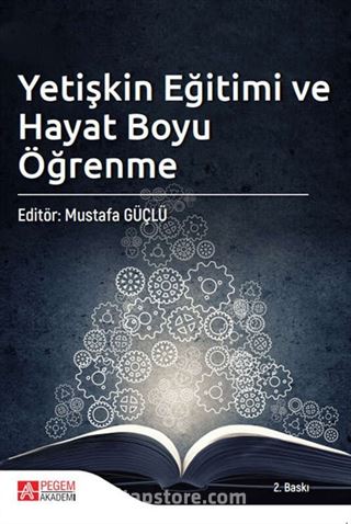 Yetişkin Eğitimi ve Hayat Boyu Öğrenme (Mustafa Güçlü)