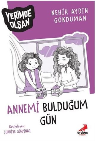 Annemi Bulduğum Gün Yerimde Olsan