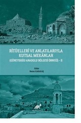 Ritüelleri Ve Kenalarıyla Kutsal Mekanlar (Güneydoğu Anadolu Bölgesi)-II