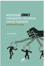 Medyadaki Şiddet Sunumunun Toplumsal Hayata Yansımaları