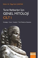 Turist Rehberleri İçin Genel Mitoloji Cilt I Ortadoğu, Yunan, Anadolu, Türk Mitoloji Ve Destanları