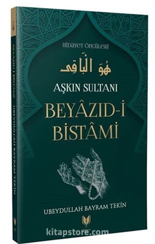 Beyazıd-i Bistami - Aşkın Sultanı Hidayet Öncüleri 4