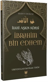 İbrahim Bin Edhem / İlahi Aşkın Kölesi Hidayet Öncüleri 2