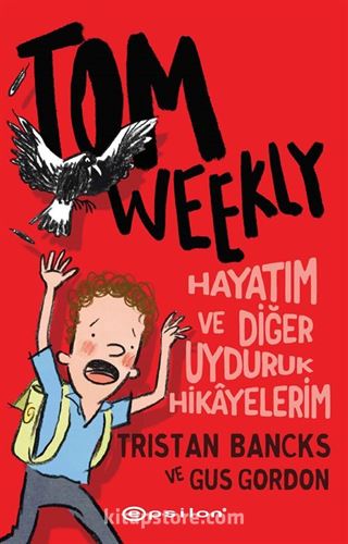 Tom Weekly : Hayatım ve Diğer Uyduruk Hikayelerim