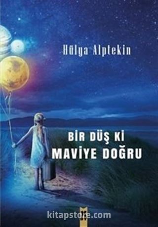 Bir Düş ki Maviye Doğru