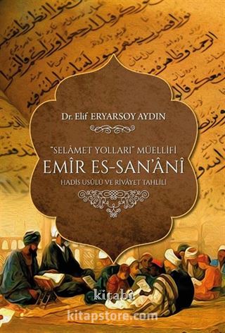 Selamet Yolları Müellifi Emir Es-San'ani Hadis Usulü ve Rivayet Tahlili