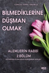 Bilmediklerine Düşman Olmak / Alemlerin Rabbi 2. Bölüm