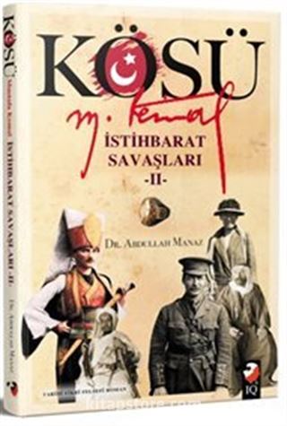 Kösü / Mustafa Kemal İstihbarat Savaşları 2