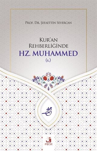 Kur'an Rehberliğinde Hz. Muhammed (s.)