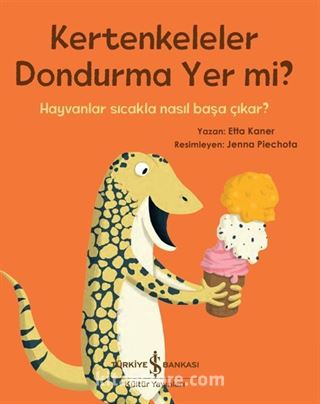 Kertenkeleler Dondurma Yer Mi? / Hayvanlar Sıcakla Nasıl Başa Çıkar ?