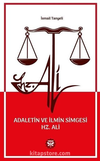 Adaletin ve İlmin Simgesi Hz. Ali