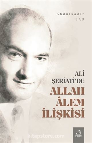 Ali Şeriati'de Allah Alem İlişkisi