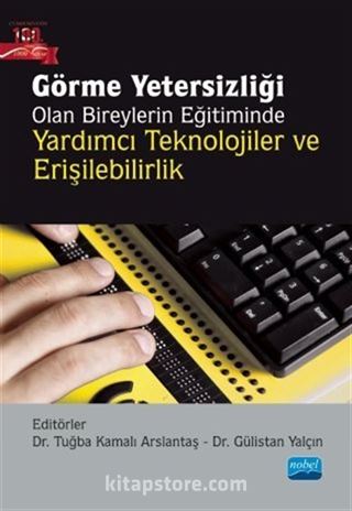 Görme Yetersizliği Olan Bireylerin Eğitiminde Yardımcı Teknolojiler ve Erişilebilirlik