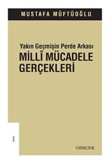 Yakın Geçmişin Perde Arkası: Milli Mücadele Gerçekleri