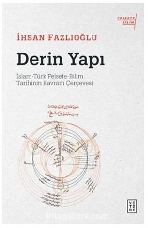 Derin Yapı / İslam-Türk Felsefe-Bilim Tarihinin Kavram Çerçevesi