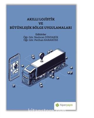 Akıllı Lojistik ve Bütünleşik Bölge Uygulamaları