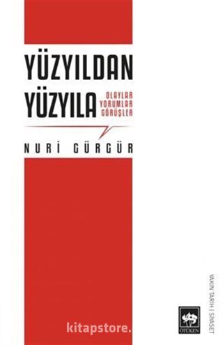 Yüzyıldan Yüzyıla / Olaylar Yorumlar Görüşler