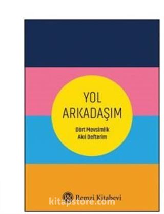 Yol Arkadaşım Dört Mevsimlik Akıl Defterim