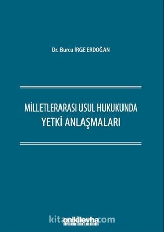 Milletlerarası Usul Hukukunda Yetki Anlaşmaları