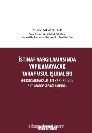 İstinaf Yargılamasında Yapılamayacak Taraf Usul İşlemleri (Hukuk Muhakemeleri Kanunu'nun 357. Maddesi Bağlamında)