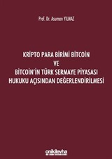 Kripto Para Birimi Bitcoin ve Bitcoin'in Türk Sermaye Piyasası Hukuku Açısından Değerlendirilmesi