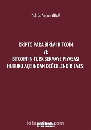 Kripto Para Birimi Bitcoin ve Bitcoin'in Türk Sermaye Piyasası Hukuku Açısından Değerlendirilmesi