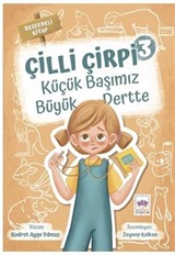 Çilli Çirpi 3 / Küçük Başımız Büyük Dert