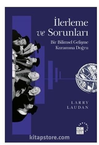 İlerleme ve Sorunları Bir Bilimsel Gelişme Kuramına Doğru