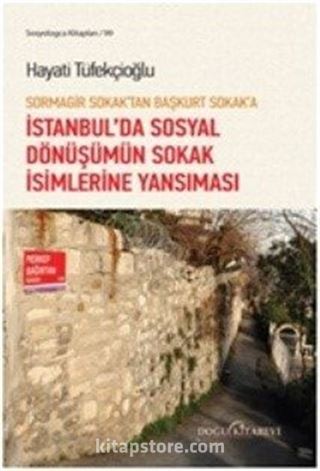 Sormagir Sokak'tan Başkurt Sokak'a İstanbul'da Sosyal Dönüşümün Sokak İsimlerine Yansıması