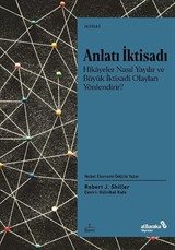 Anlatı İktisadı Hikayeler Nasıl Yayılır ve Büyük İktisadi Olayları Yönlendirir?