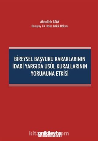 Bireysel Başvuru Kararlarının İdari Yargıda Usul Kurallarının Yorumuna Etkisi