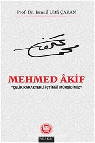 Mehmed Akif 'Çelik Karakterli İçtimai Mürşidimiz'