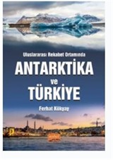 Uluslararası Rekabet Ortamında Antartika ve Türkiye